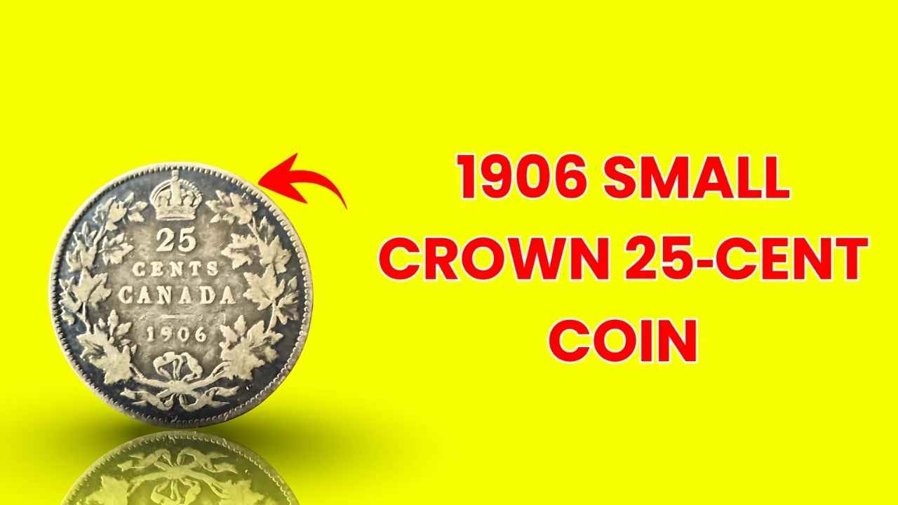 From Forgotten Box to Fortune: Canadian 1906 Small Crown 25‑Cent Coin Sells for $146,785