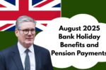 August Shock: Bank Holiday Could Delay Your Pension and Benefits; What You Need to Know Now
