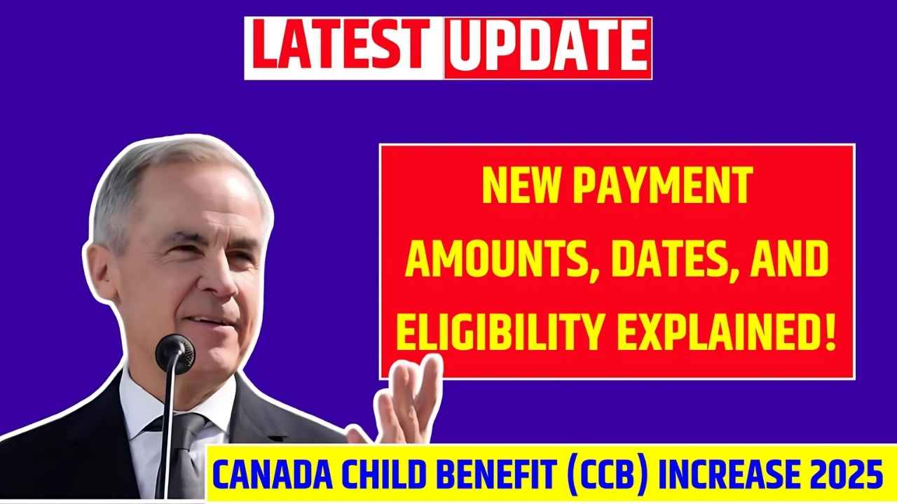 Canada Child Benefit (CCB) Increase 2025: New Payment Amounts, Dates, and Eligibility Explained!